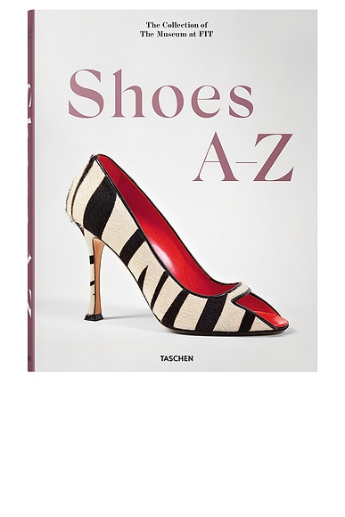 TASCHEN Shoes A - Z The Collection Of The Museum At FIT